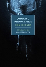 Command Performance (Jean Echenoz)