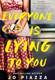 Everyone Is Lying to You (Jo Piazza)