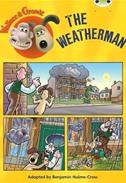 Wallace & Gromit: The Weatherman (Benjamin Hulme-Cross)