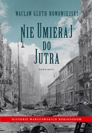 Nie Umieraj Do Jutra (Wacław Gluth-Nowowiejski)