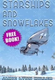 Starships and Snowflakes (Jamie Lynn Miller)