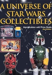 A Universe of Star Wars Collectibles (Stuart W. Wells III)
