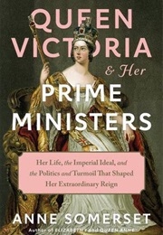 Queen Victoria and Her Prime Ministers (Anne Somerset)