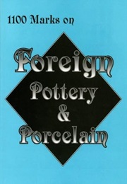 1100 Marks on Foreign Pottery & Porcelain (L W Publishing)