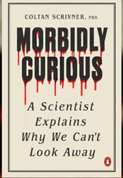 Morbidly Curious (Colton Scrivner)