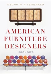 American Furniture Designers: 1900-2020 (Oscar P. Fitzgerald)
