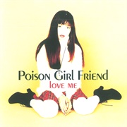 Love Me - Poison Girl Friend