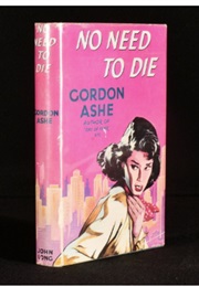No Need to Die (John Creasey as Gordon Ashe)