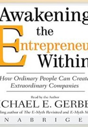 Awakening the Entrepreneur Within (Michael E Gerber)