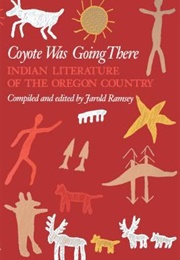 Paperback Coyote Was Going There: Indian Literature of the Oregon Country Book Share to Facebook Sha (Jarold Ramsey)