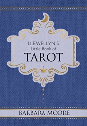 Llewellyn's Little Book of Tarot (Barbara Moore)