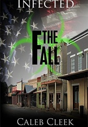 The Fall (Infected, #1) (Caleb Cleek)