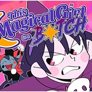 This Magical Girl Is a B★Tch