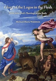 The Glory of the Logos in the Flesh (Michael Waldstein)