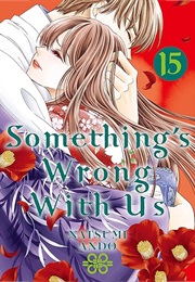 Something's Wrong With Us Volume 15 (Natsumi Ando)