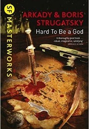 Hard to Be a God (Strugatsky, Arkady & Boris)