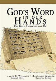 God's Word in Our Hands: The Bible Preserved for Us (James B. Williams)