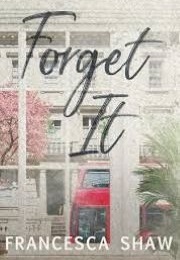 Forget It (Francessca Shaw)