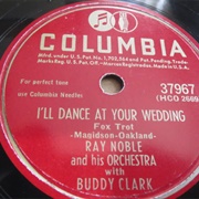 I'll Dance at Your Wedding - Ray Noble
