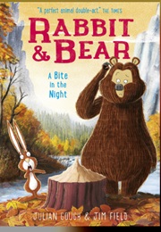 Rabbit & Bear: A Bite in the Night (Julian Gough)