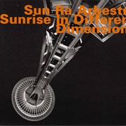 Sun Ra Arkestra - Sunrise in Different Dimensions