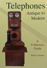 Telephones : Antique to Modern (Kate E. Dooner)