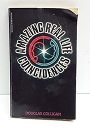 Amazing Real Life Coincidences (Douglas Colligan)