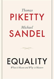 Equality: What It Means and Why It Matters (Thomas Piketty & Michael Sandel)
