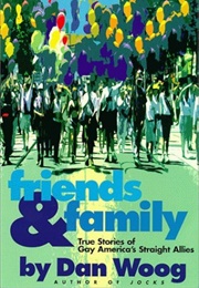 Friends & Family: True Stories of Gay America's Straight Allies (Dan Woog)