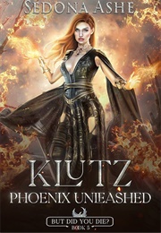 Klutz: Phoenix Unleashed (Sedona Ashe)