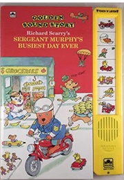 Sergeant Murphy's Busiest Day Ever! (Richard Scarry)