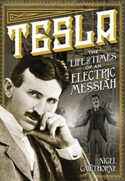 Tesla: The Life and Times of an Electric Messiah (Nigel Cawthorne)