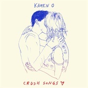 Crush Songs - Karen O