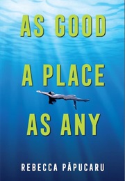 As Good a Place as Any (Rebecca Papucaru)