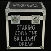 Staring Down the Brilliant Dream (Indigo Girls, 2010)