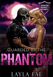 Guarded by the Phantom (Layla Fae)
