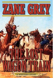 The Lost Wagon Train (Zane Grey)