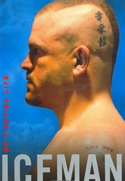 Ice Man: My Fighting Life (Chuck Liddell)