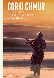 Córki Chmur. O Kobietach Z Sahary Zachodniej (Lena Khalid)
