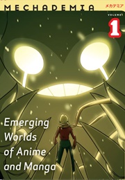 Mechademia 1: Emerging Worlds of Anime and Manga (Edited by Frenchy Lunning)