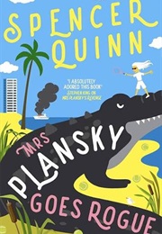 Mrs. Planksy Goes Rogue (Spencer Quinn)