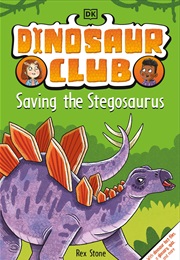 Dinosaur Club: Saving the Stegosaurus (Rex Stone)