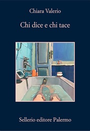 Chi Dice E Chi Tace (Chiara Valerio)