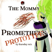 The Mommy Prometheus/Prototype