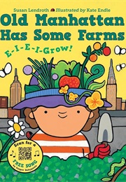 Old Manhattan Has Some Farms E-I-E-I-Grow! (Susan Lendroth)