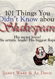 101 Things You Didn't Know About Shakespeare (Janet Ware & Al Davis)