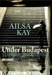 Under Budapest (Ailsa Kay)