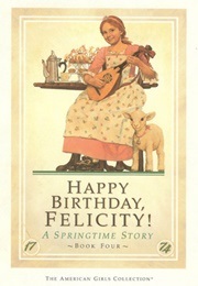 Happy Birthday, Felicity!: A Springtime Story (Valerie Tripp)