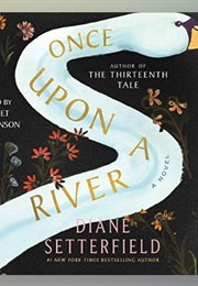 Once Upon a River: Audio (Diane Setterfield - Read by Juliet Stevenson)