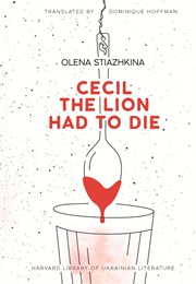 Cecil the Lion Had to Die (Olena Stiazhkina)